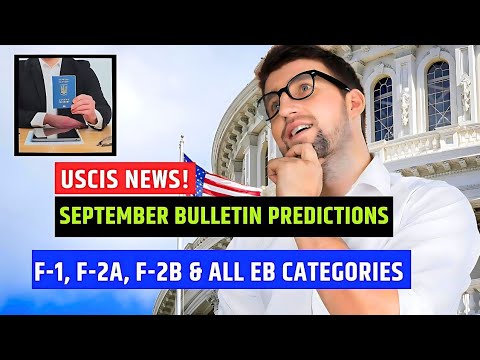 🤔 September 2024 Visa Bulletin Predictions: F-1, F-2A, F-2B & All EB Categories | USCIS News