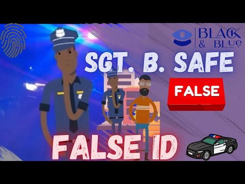 Sgt. B. Safe and The False ID Scam