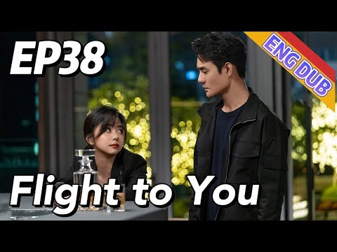 【Eng】 Flight to You Eps 38 ¦ Starring; Wang Kai, Tan Songyun ¦ Urban Romantic Korean Drama