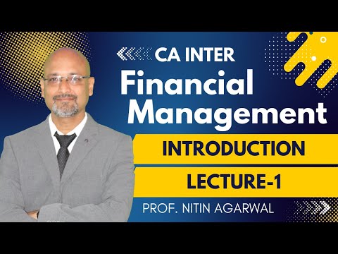 Introduction || Finance management || Lecture-1 || CA Inter || By Prof. Nitin Agarwal