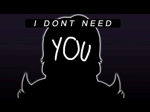 I DONT NEED YOU || ORIGINAL MEME || BDAY GIFT FOR @unknownmiyako