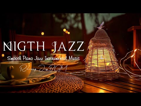 Exquisite Soft Nighttime Jazz Music - Calm Night with Piano Jazz Instrumental - Soothing Relaxtion