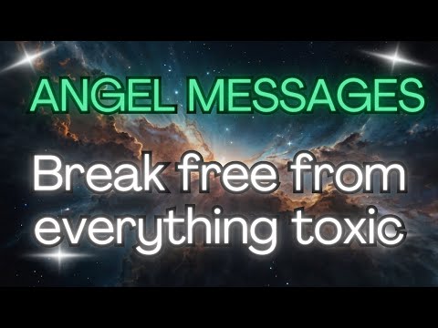 ✨BREAK FREE From Everything Toxic {Angel Messages}👼