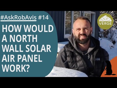 How would A North Wall Solar Air Panel Work?  Passive solar greenhouse Ask Rob Avis 14