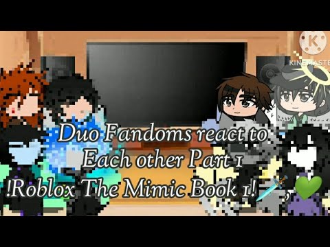 Duo Fandoms react to Each Other Part 1 (Roblox Mimic Book 1)(🗡,💚)