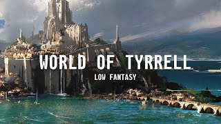 The World of Tyrrell | Low Fantasy Setting