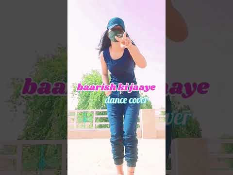 Baarish Ki Jaaye || B praak || jaani || dance cover ,#shorts