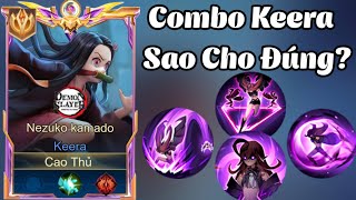 Chi Tiết Hướng Dẫn A-Z Cách Combo Keera Hiệu Quả Nhất | Top Keera