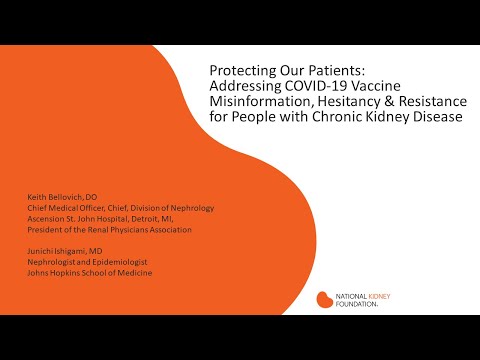 Addressing COVID-19 Vaccine Misinformation, Hesitancy & Resistance for People with CKD.