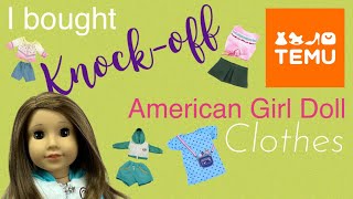 I bought Knock Off American Girl Doll clothes from Temu