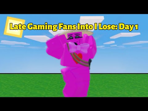 Late Gaming Fans Into I Lose: Day 1