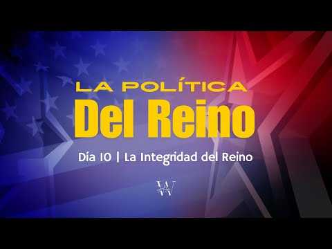 Día 10 | La Integridad del Reino