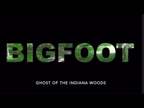 Bigfoot: Ghost of the Indiana Woods (Southern Indiana)