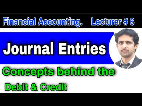 Journal Entries Accounting | Concepts Behind the Debit and Credit | Financial Accounting