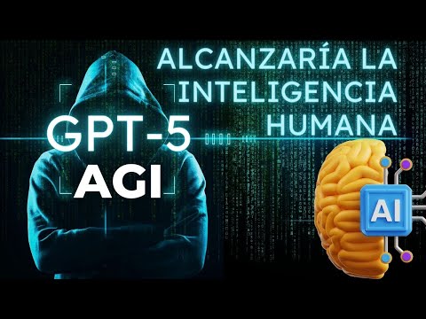 GPT 5 would achieve AGI and achieve human intelligence