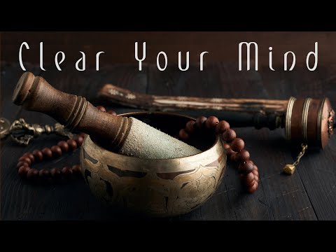 Clear Your Mind | Relaxing Meditation Music | Tibetan Singing Bowl | Remove Stress