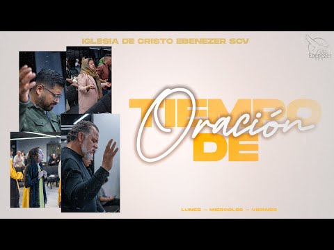 Tiempo de Oración | 24 de Mayo del 2024 #Ebenezerscv