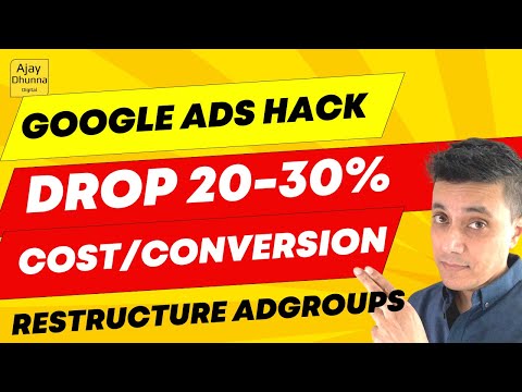 Google Ads Hack: Save 20-30% on Cost/Conv fast! Restructure Your Adgroups this Way | Ajay Dhunna