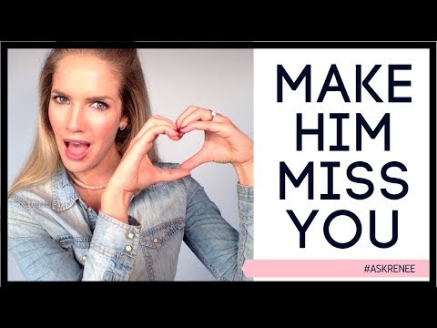 How to make a man crave you | How to make him miss you | ask Renee