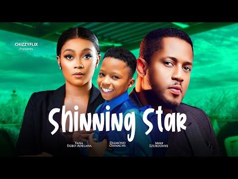 SHINNING STAR - Tana Egbo-Adelana, Mike Ezuruonye, Diamond Osinachi, 2024 Latest Nigerian Movie