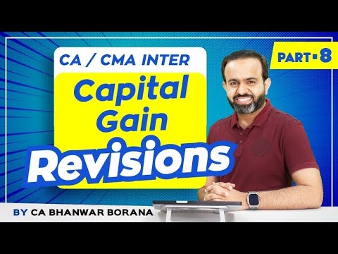 Revision | Inter DT MAY/NOV-23 | Capital Gain | PART - 8