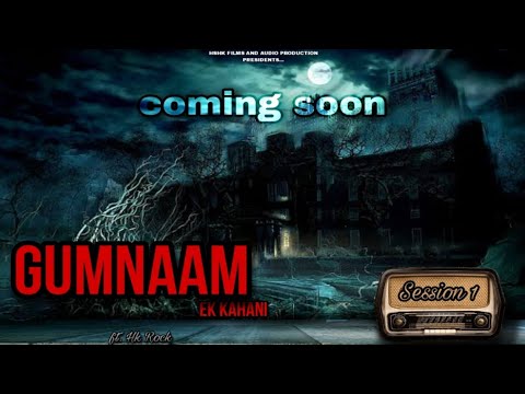 "GUMNAAM" Ek Kahani | Session 1 - Horror Stories | Coming Soon | ft. Hk Rock