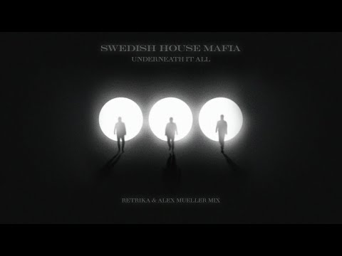 Swedish House Mafia - Underneath It All (Retrika & Alex Mueller Remix)