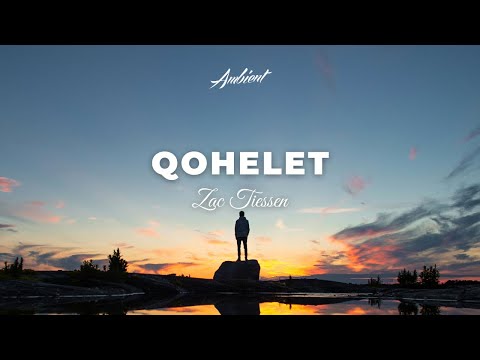 Zac Tiessen - Qohelet [ambient classical cinematic]