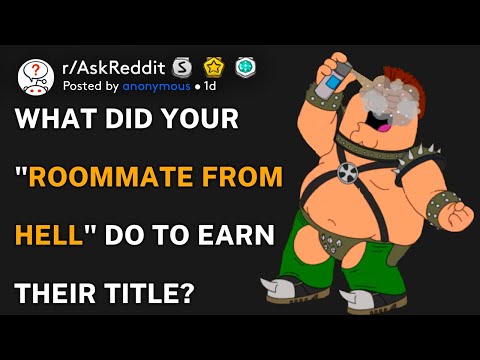 What did you "roommate from hell" do to earn their title? (r/AskReddit)