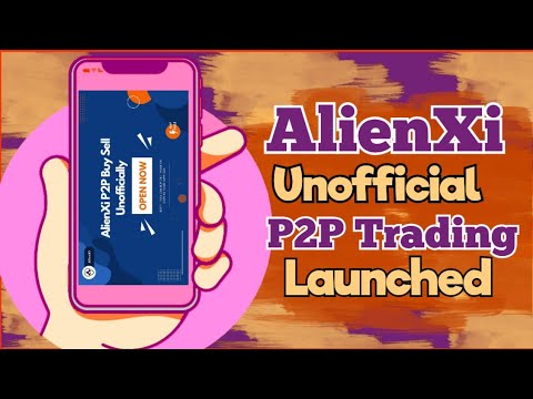 AlienXi Unofficial p2p trading launched | how to buy and sell without officially launching