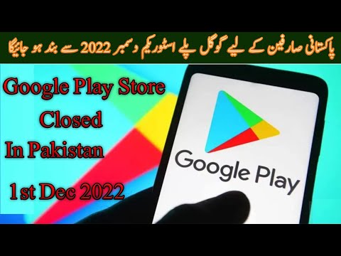 Google Play Store Will Be Closed for Pakistani Mobile Users From 1st December 2022