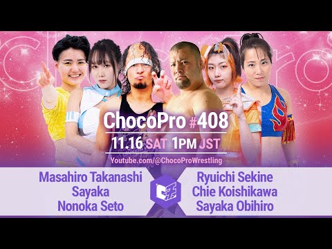 ChocoPro 408 - Masa & Sayaka & Nonoka vs Sekine & Obi & Chie!, 2024/11/16