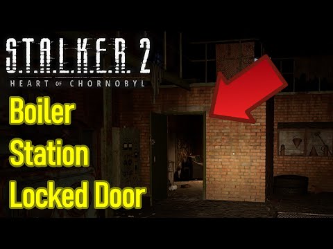 Stalker 2 how to unlock door at plant boiler station guide