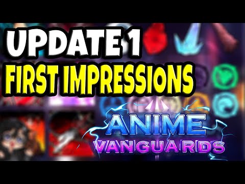 First Impressions Of Update 1 | Anime Vanguards