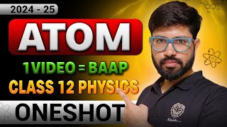 Atom OneShot 2024-25 Class 12 Physics | Chapter 12 One Shot Class 12 | Atom & Nuclei | CBSE JEE NEET