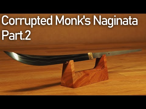 破戒僧の薙刀を真剣に作ってみた。Part.2/ Making Corrupted Monk's Naginata from [SEKIRO] Part.2