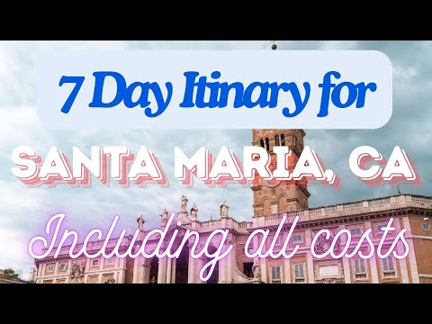 Santa Maria California 7 Day Trip Itinerary Including Costs and Transport -  Santa Maria CA 2024