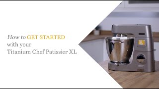 Titanium Chef Patissier XL | How to Get Started with your Titanium Chef Pattisier XL