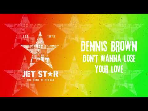 Dennis Brown - Don't Wanna Lose Your Love (Official Audio) | Jet Star Music