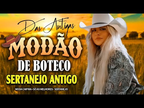 MODÃO DAS ANTIGAS ~ AS MELHORES SERTANEJO RAIZ MODA DE VIOLA ~ RAIZ SERTANEJA SÓ MODÃO!