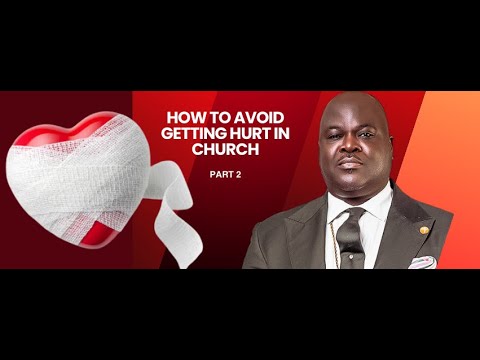 HOW TO AVOID GETTING HURT IN CHURCH PT 2 -Dr Olumide Emmanuel