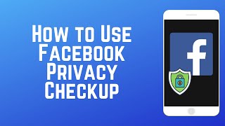 How to Use Facebook Privacy Checkup