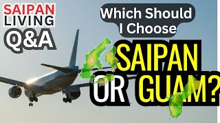 Q&A: Saipan or Guam? MY answer is....