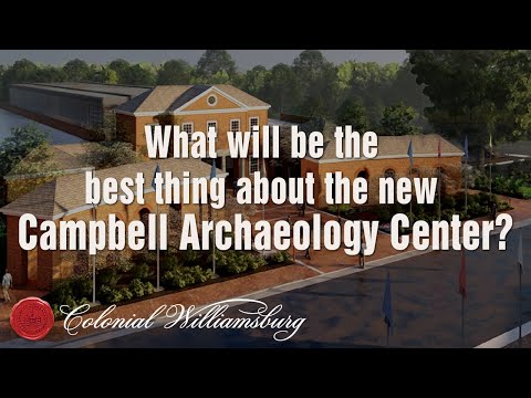 What will be the best thing about the new Campbell Archaeology Center?