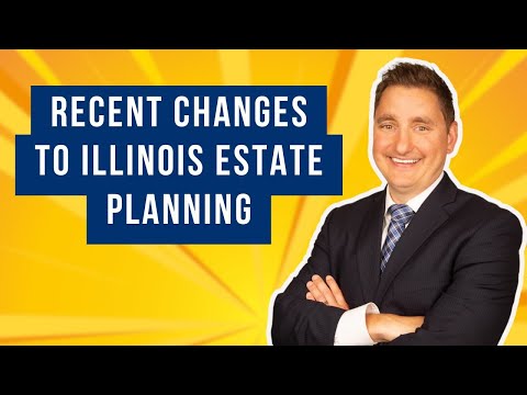 Recent Changes to Illinois Estate Planning