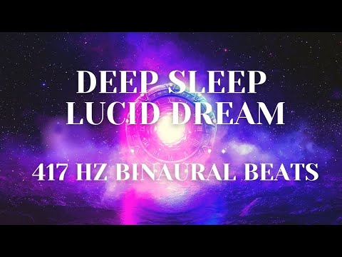 417 HZ Binaural Beats - Lucid Dream - Deep Sleep Edition