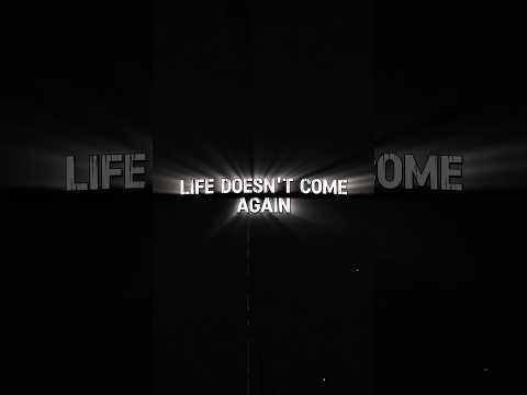 life doesn't come again #motivation #mindset #selfimprovement #facts #quotes #success