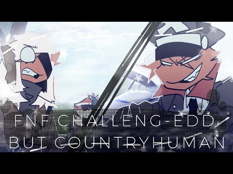 🌟FNF CHALLENG-EDD BUT COUNTRYHUMAN|| special video?||⬆︎ch x FNF💥