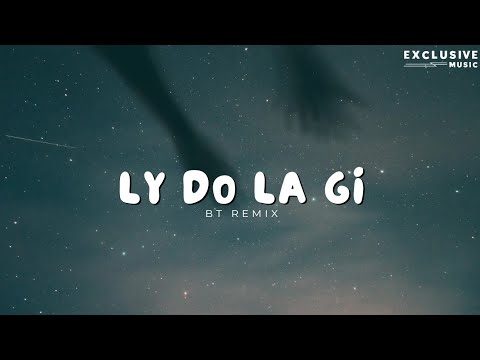 Lí Do Là Gì - BT Remix - Hot Tiktok 2023 | Exclusive Remix