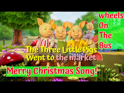 Wheels On The Bus Nursery Rhyme Kids Song | Three Little Pigs Went To The Market | Merry Christmas!